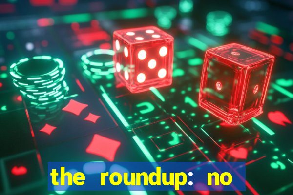 the roundup: no way out download